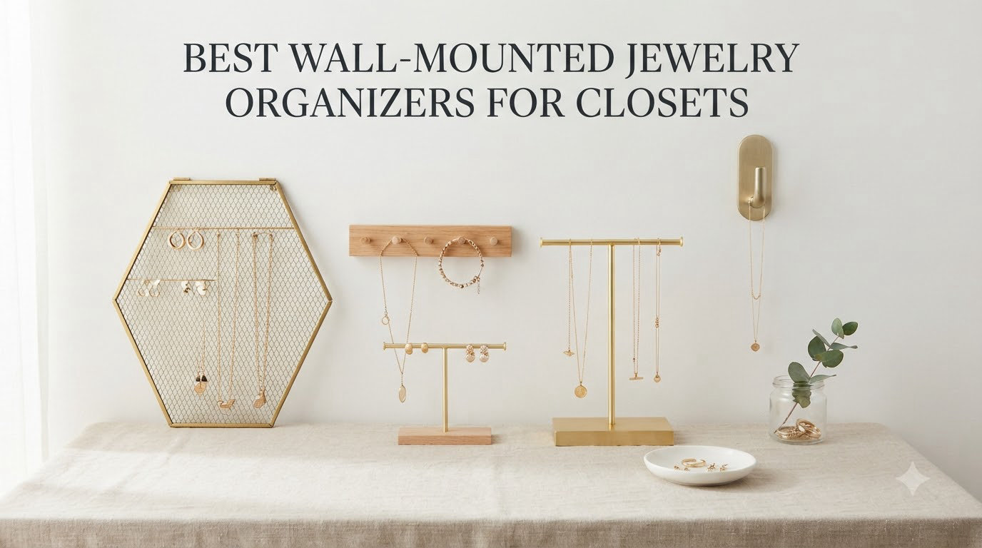 Best Wall-Mounted Jewelry Organizers for Closets