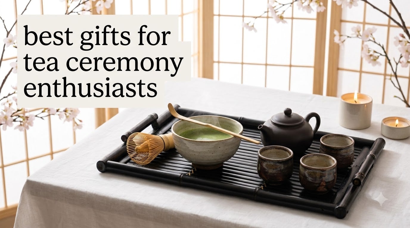 best gifts for tea ceremony enthusiasts