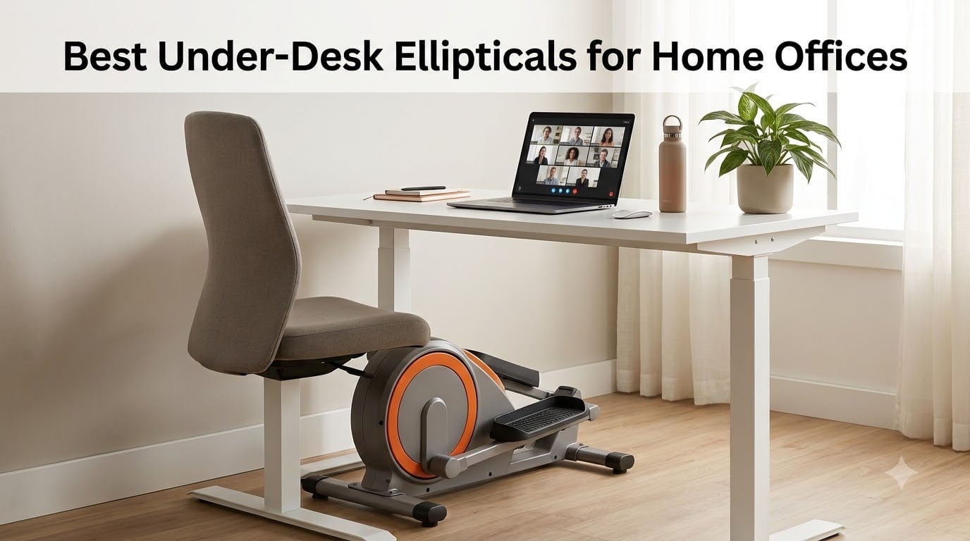 Best Under-Desk Ellipticals for Home Offices