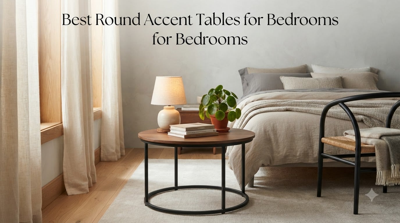 Best Round Accent Tables for Bedrooms