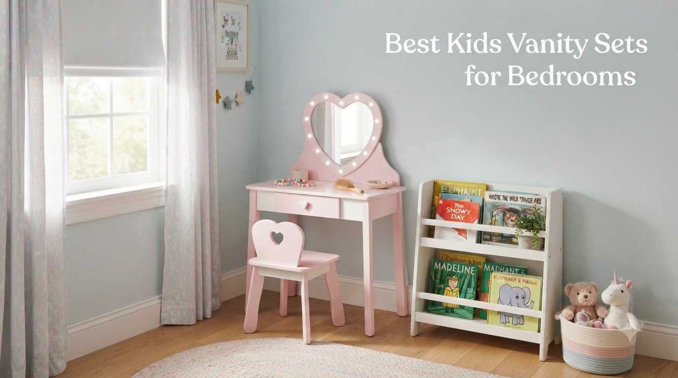 Best Kids Vanity Sets for Bedrooms