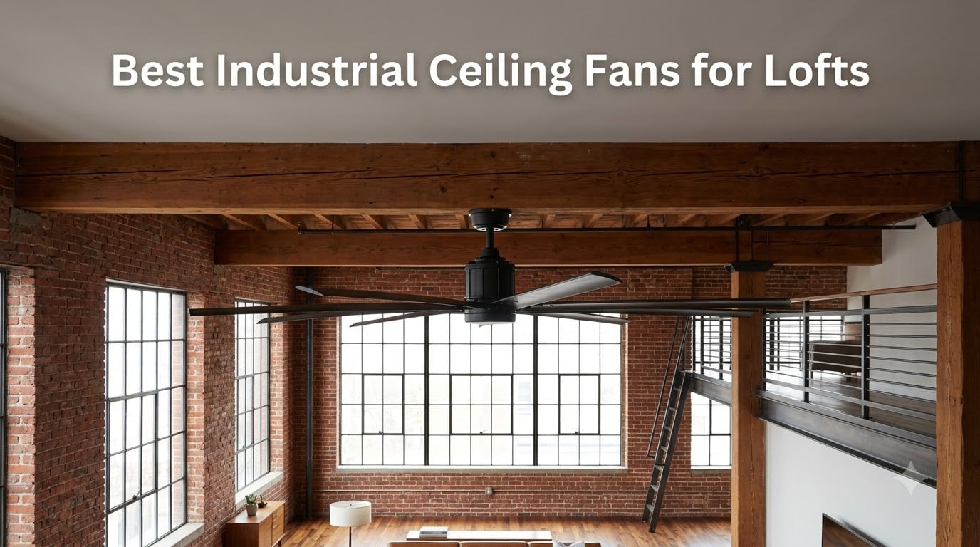 Best Industrial Ceiling Fans for Lofts