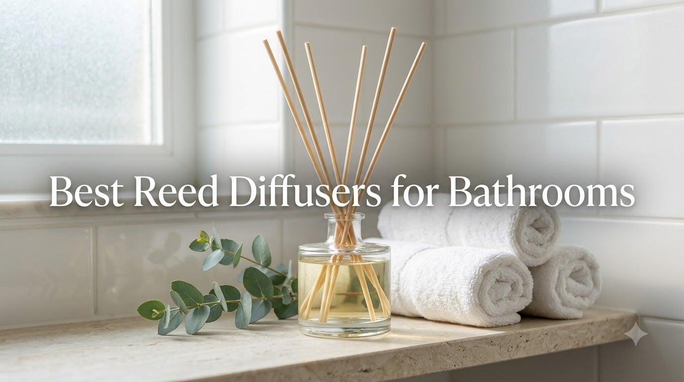 Best Reed Diffusers for Bathrooms