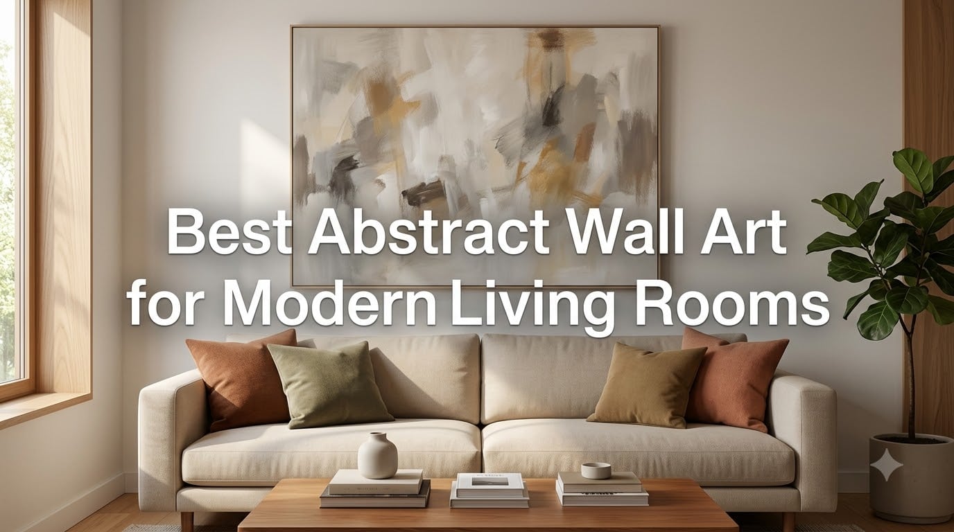 Best Abstract Wall Art for Modern Living Rooms