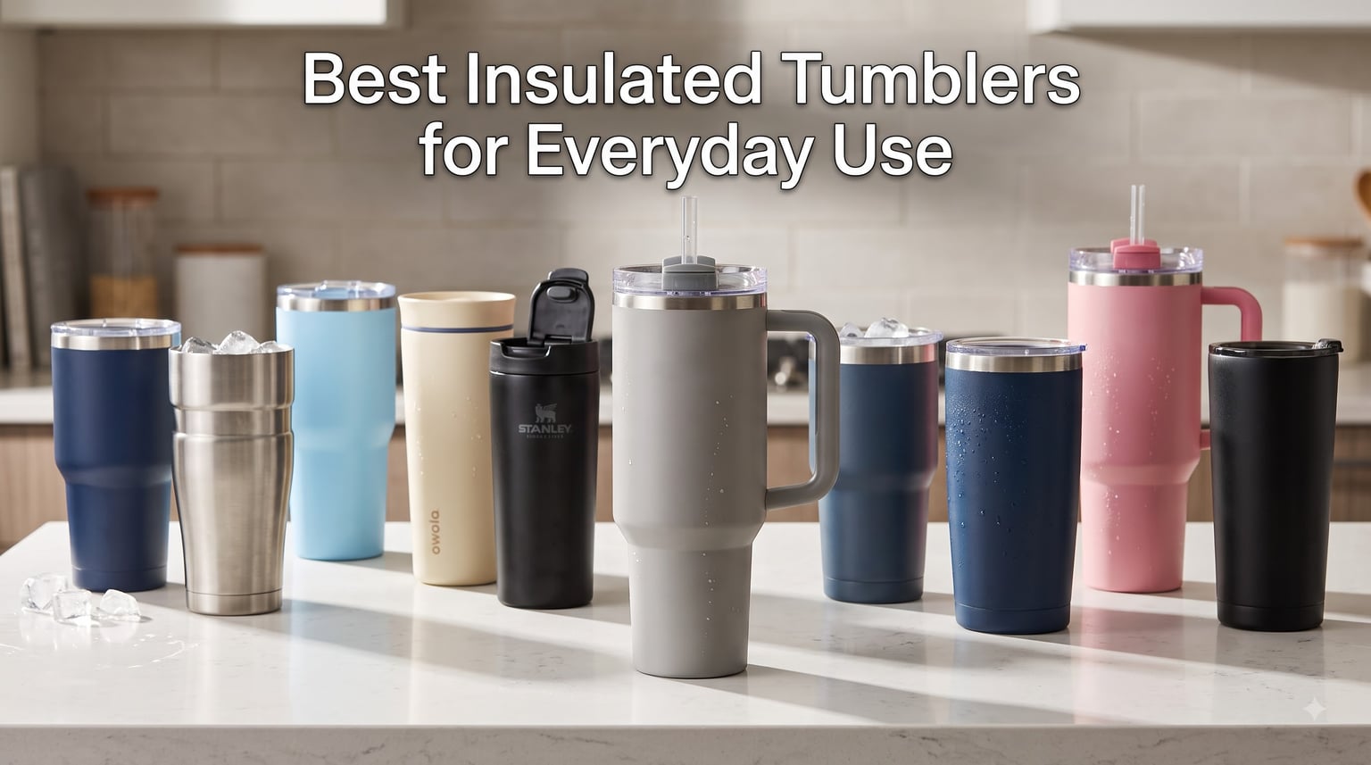 Best Insulated Tumblers for Everyday Use