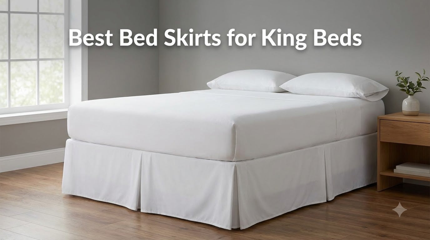 Best Bed Skirts for King Beds