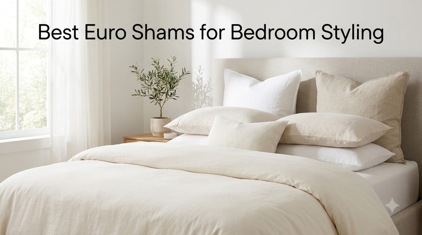 Best Euro Shams for Bedroom Styling