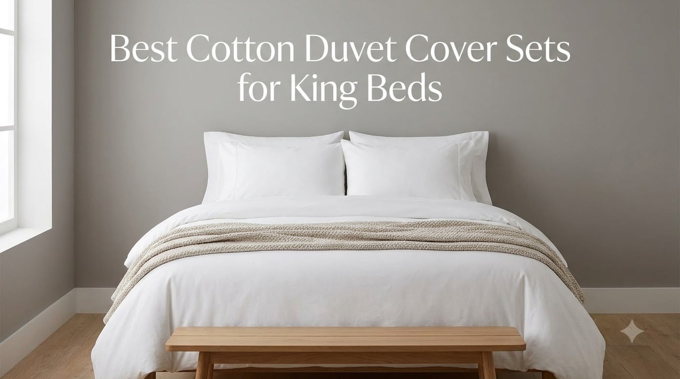 Best Cotton Duvet Cover Sets for King Beds