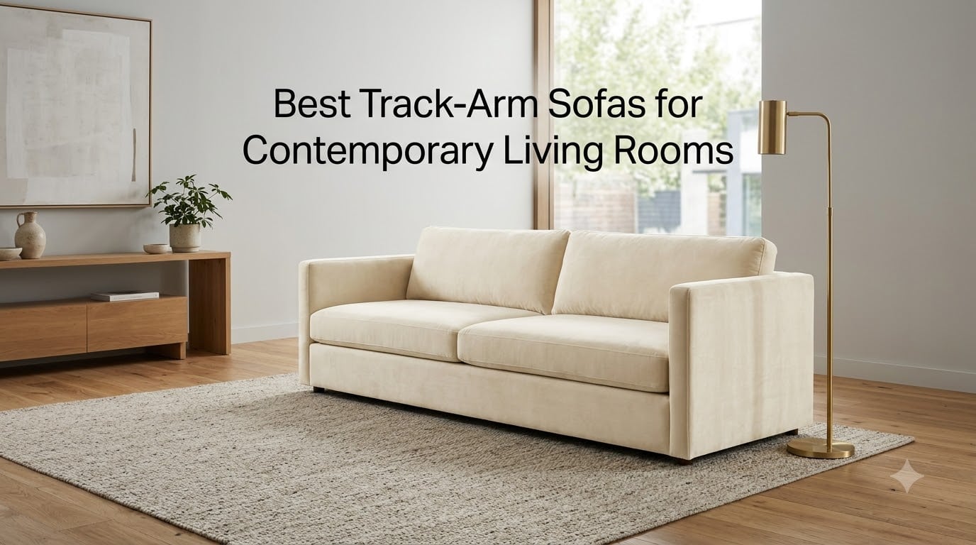 Best Track-Arm Sofas for Contemporary Living Rooms
